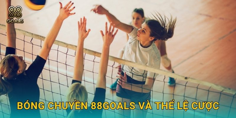 Bóng chuyền 88goals và thể lệ cược