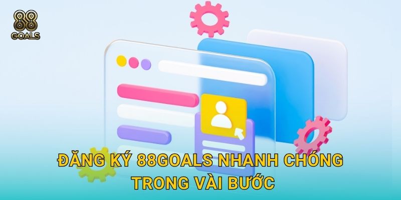 Đăng ký 88goals nhanh chóng trong vài bước