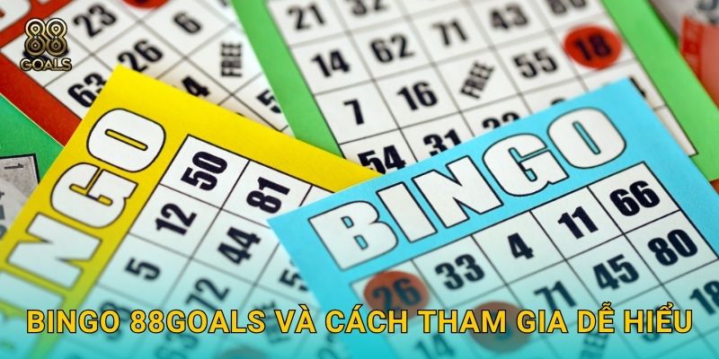 Bingo trực tuyến – Khám phá lối chơi thú vị tại 88goals 2 Bingo 88goals và cách tham gia dễ hiểu
