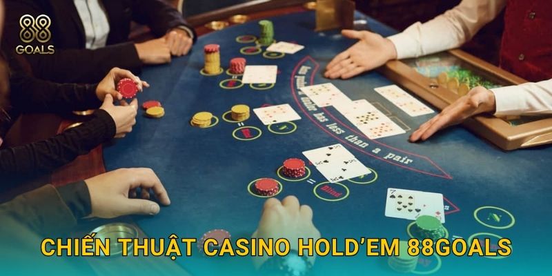 Casino Hold’em – Đối đầu dealer cực hấp dẫn tại 88goals 3 Chiến thuật Casino Hold’em 88goals