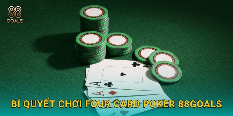 Bí quyết chơi Four Card Poker 88goals
