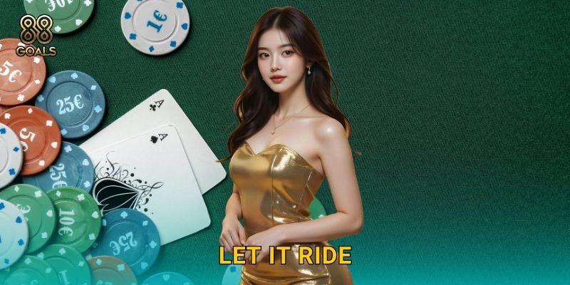 Let It Ride Poker – Cược linh hoạt, thắng lớn tại 88goals