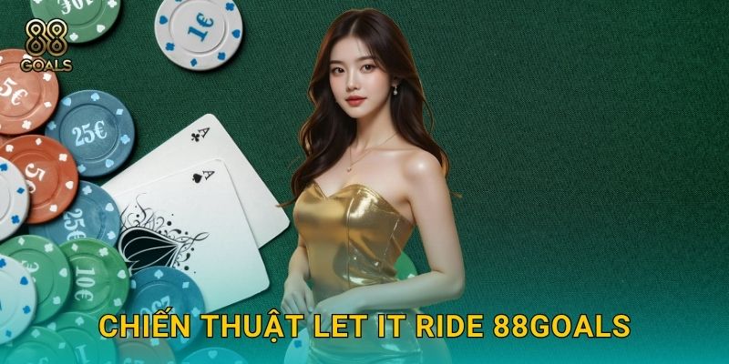 Chiến thuật Let It Ride 88goals