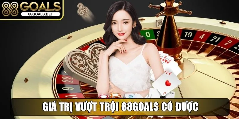 88goals 30lnc6k - Truy Cập Nhà Cái Trực Tuyến Uy Tín Và Thưởng Cao 28 Giá trị vượt trội 88goals có được giúp chinh phục thành viên