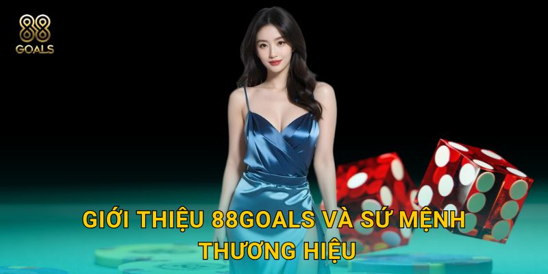 Giới thiệu 88goals và sứ mệnh thương hiệu