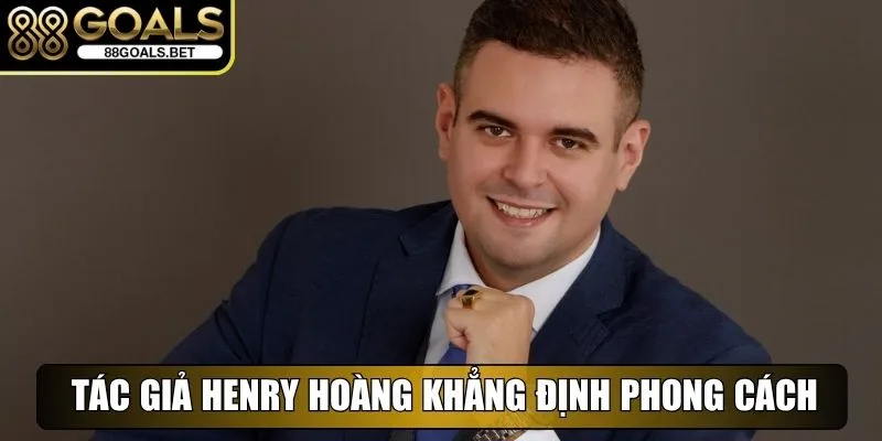 Tác giả Henry Hoàng khẳng định phong cách riêng